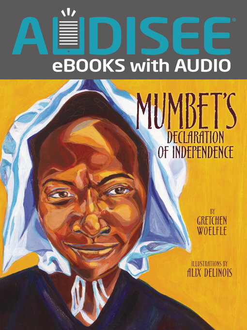 Title details for Mumbet's Declaration of Independence by Gretchen Woelfle - Available